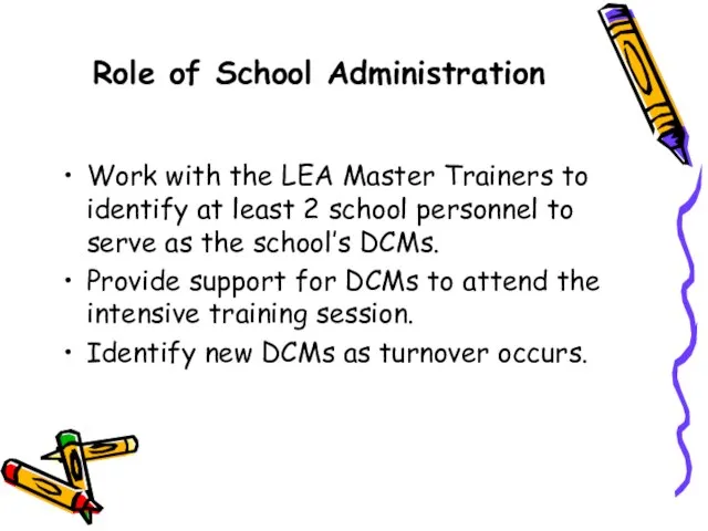 Role of School Administration Work with the LEA Master Trainers to identify