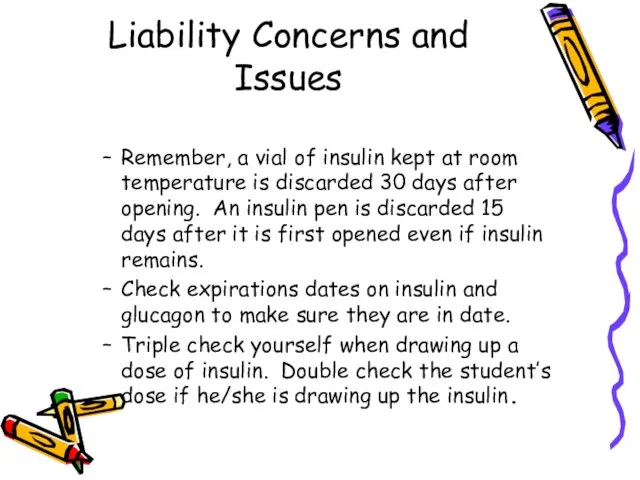Liability Concerns and Issues Remember, a vial of insulin kept at room