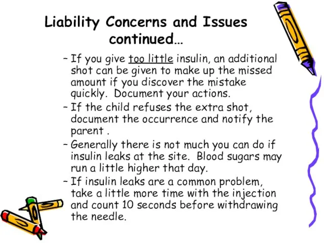 Liability Concerns and Issues continued… If you give too little insulin, an