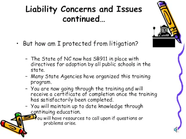 Liability Concerns and Issues continued… But how am I protected from litigation?