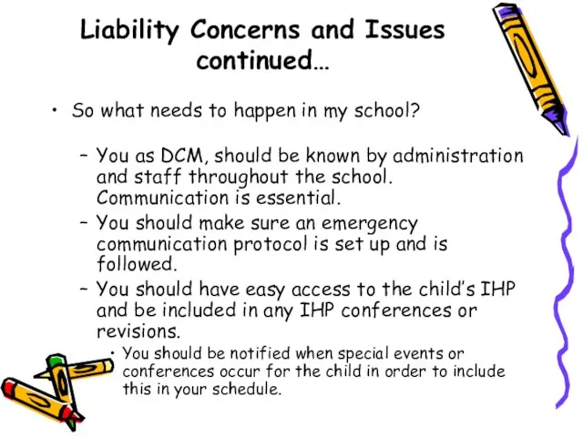 Liability Concerns and Issues continued… So what needs to happen in my