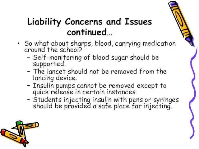 Liability Concerns and Issues continued… So what about sharps, blood, carrying medication