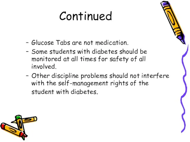 Continued Glucose Tabs are not medication. Some students with diabetes should be