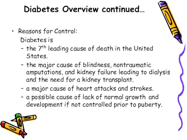 Diabetes Overview continued… Reasons for Control: Diabetes is the 7th leading cause