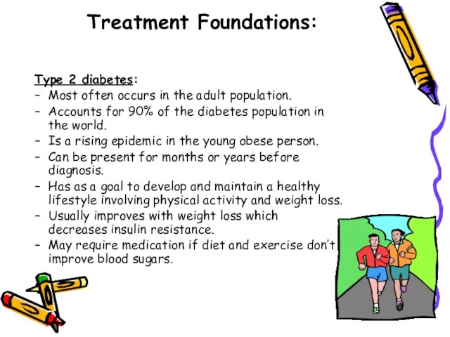 Treatment Foundations: Type 2 diabetes: Most often occurs in the adult population.