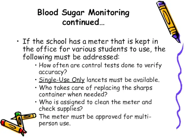 Blood Sugar Monitoring continued… If the school has a meter that is