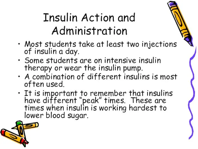 Insulin Action and Administration Most students take at least two injections of