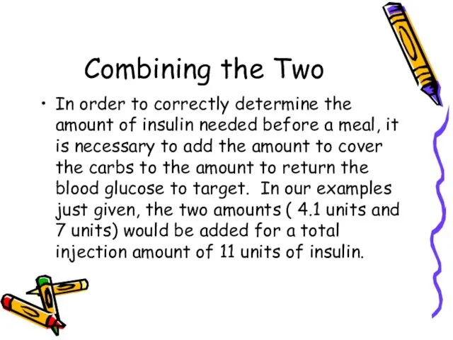 Combining the Two In order to correctly determine the amount of insulin
