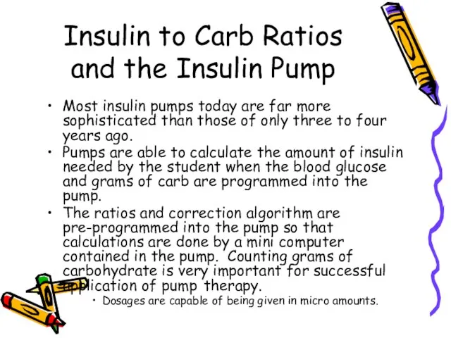 Insulin to Carb Ratios and the Insulin Pump Most insulin pumps today