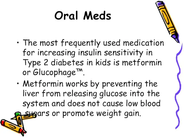 Oral Meds The most frequently used medication for increasing insulin sensitivity in