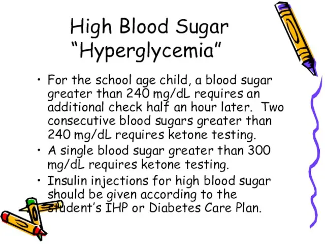 High Blood Sugar “Hyperglycemia” For the school age child, a blood sugar
