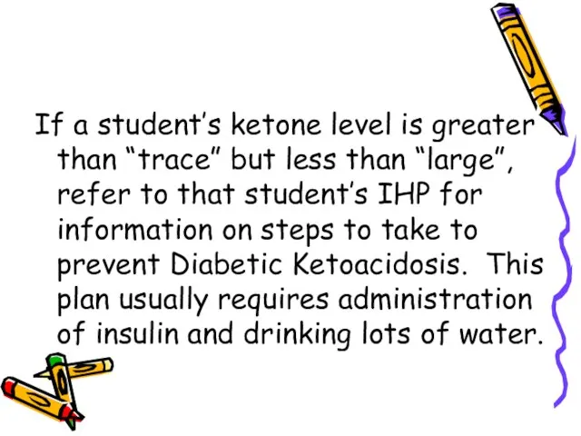 If a student’s ketone level is greater than “trace” but less than
