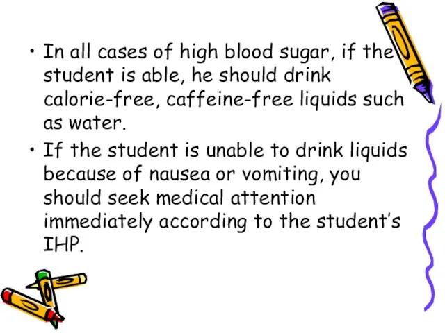 In all cases of high blood sugar, if the student is able,