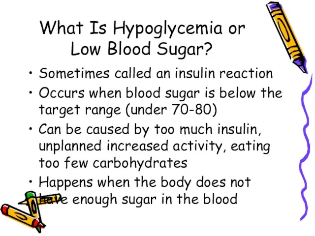 What Is Hypoglycemia or Low Blood Sugar? Sometimes called an insulin reaction