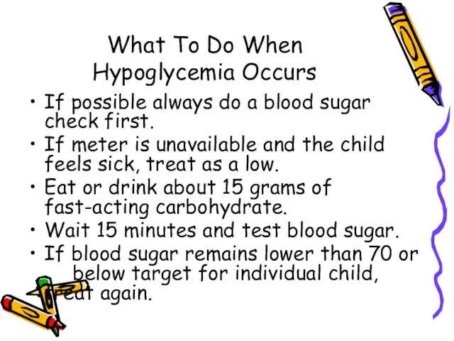 What To Do When Hypoglycemia Occurs If possible always do a blood