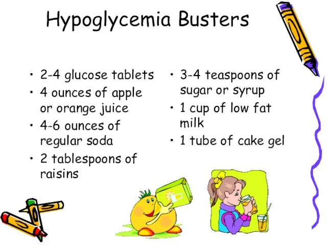 Hypoglycemia Busters 2-4 glucose tablets 4 ounces of apple or orange juice