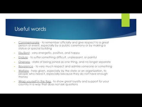 Useful words Commemorate - to remember officially and give respect to a