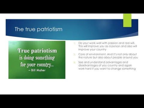 The true patriotism Do your work well with passion and real will.