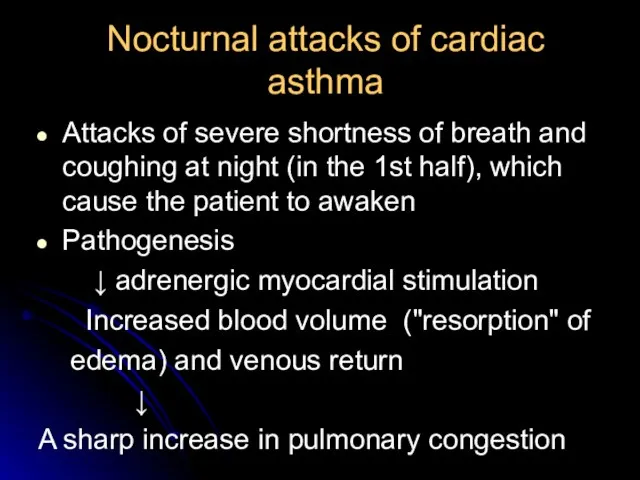 Nocturnal attacks of cardiac asthma Attacks of severe shortness of breath and