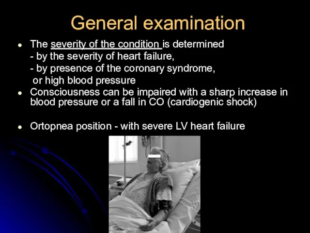 General examination The severity of the condition is determined - by the