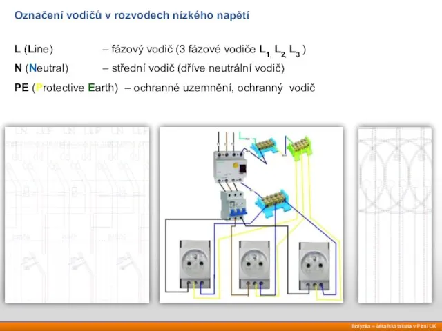 L (Line) – fázový vodič (3 fázové vodiče L1, L2, L3 )