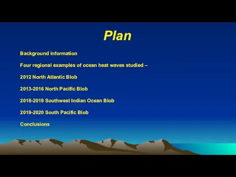 Plan Background information Four regional examples of ocean heat waves studied –