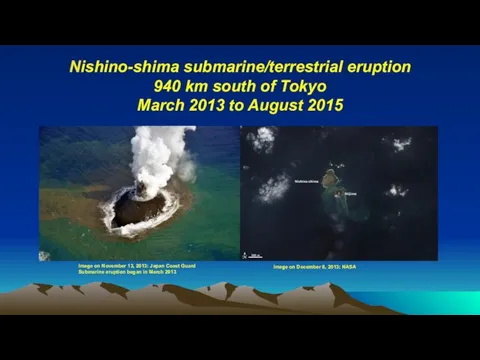 Nishino-shima submarine/terrestrial eruption 940 km south of Tokyo March 2013 to August