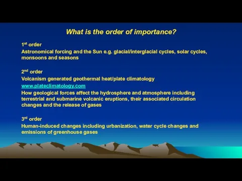 What is the order of importance? 1st order Astronomical forcing and the