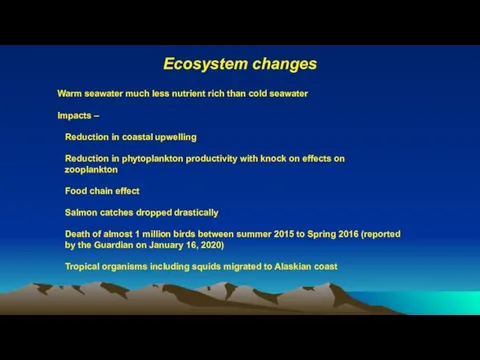 Ecosystem changes Warm seawater much less nutrient rich than cold seawater Impacts