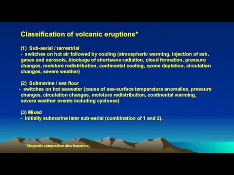 Classification of volcanic eruptions* (1) Sub-aerial / terrestrial - switches on hot