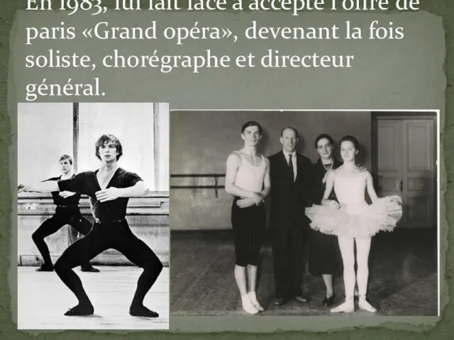 En 1983, lui fait face a accepté l'offre de paris «Grand opéra»,