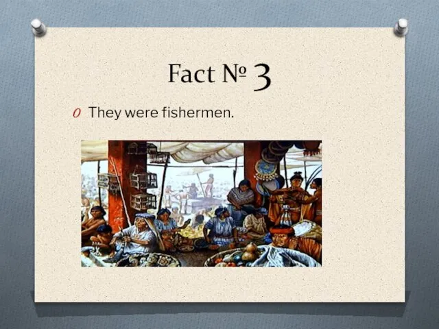 Fact № 3 They were fishermen.