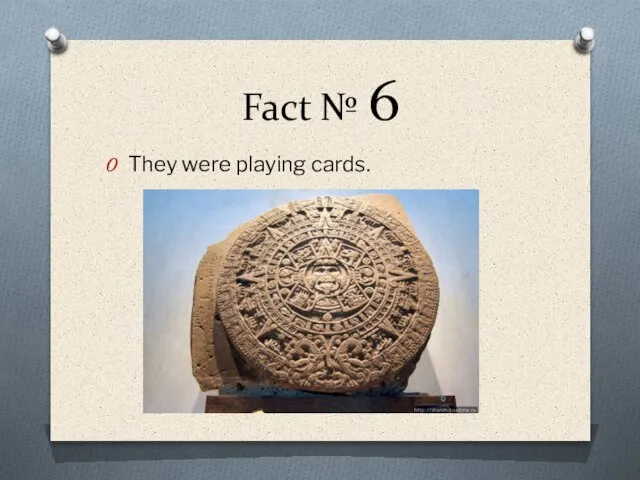 Fact № 6 They were playing cards.