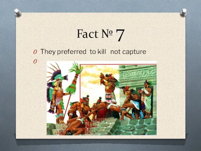 Fact № 7 They preferred to kill not capture