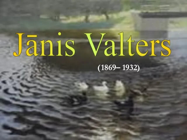 Jānis Valters ( 1869– 1932)