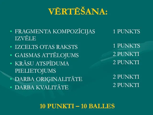 VĒRTĒŠANA: FRAGMENTA KOMPOZĪCIJAS IZVĒLE IZCELTS OTAS RAKSTS GAISMAS ATTĒLOJUMS KRĀSU ATSPĪDUMA PIELIETOJUMS