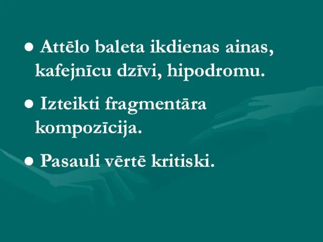 Attēlo baleta ikdienas ainas, kafejnīcu dzīvi, hipodromu. Izteikti fragmentāra kompozīcija. Pasauli vērtē kritiski.