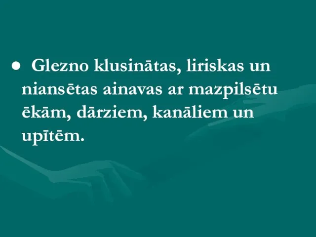 Glezno klusinātas, liriskas un niansētas ainavas ar mazpilsētu ēkām, dārziem, kanāliem un upītēm.