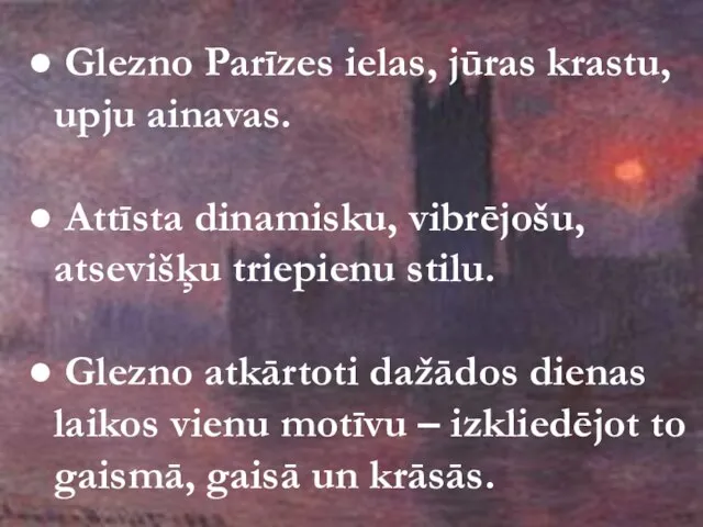 Glezno Parīzes ielas, jūras krastu, upju ainavas. Attīsta dinamisku, vibrējošu, atsevišķu triepienu