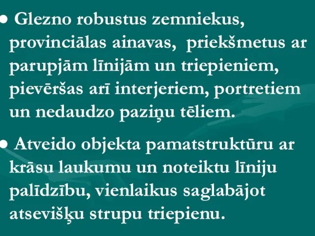 Glezno robustus zemniekus, provinciālas ainavas, priekšmetus ar parupjām līnijām un triepieniem, pievēršas