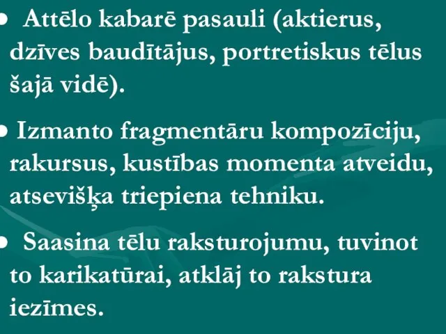 Attēlo kabarē pasauli (aktierus, dzīves baudītājus, portretiskus tēlus šajā vidē). Izmanto fragmentāru