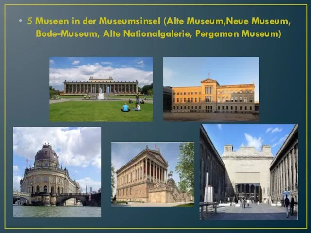 5 Museen in der Museumsinsel (Alte Museum,Neue Museum, Bode-Museum, Alte Nationalgalerie, Pergamon Museum)
