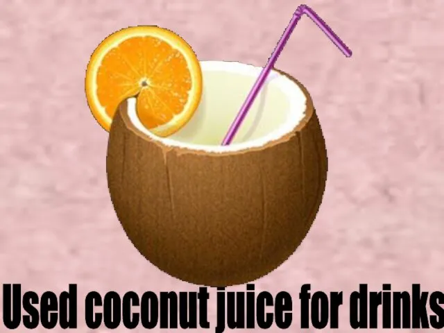 Used coconut juice for drinks