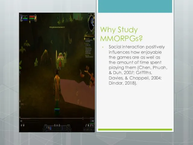 Why Study MMORPGs? Social interaction positively influences how enjoyable the games are
