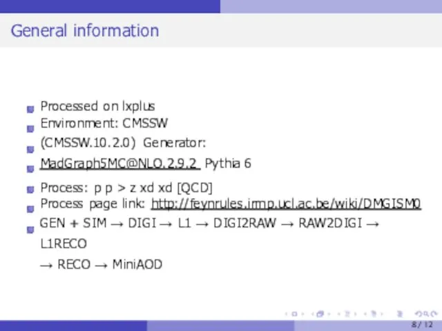 General information Processed on lxplus Environment: CMSSW (CMSSW.10.2.0) Generator: MadGraph5MC@NLO.2.9.2 Pythia 6