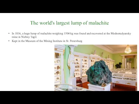 The world's largest lump of malachite In 1836, a huge lump of