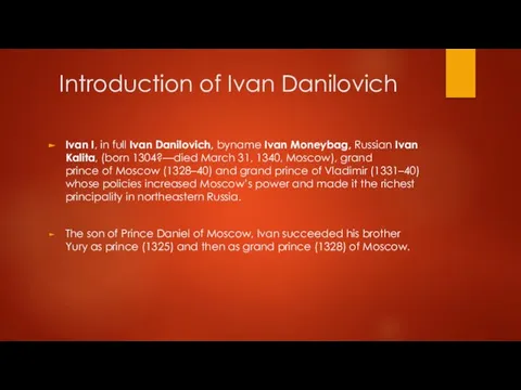 Introduction of Ivan Danilovich Ivan I, in full Ivan Danilovich, byname Ivan