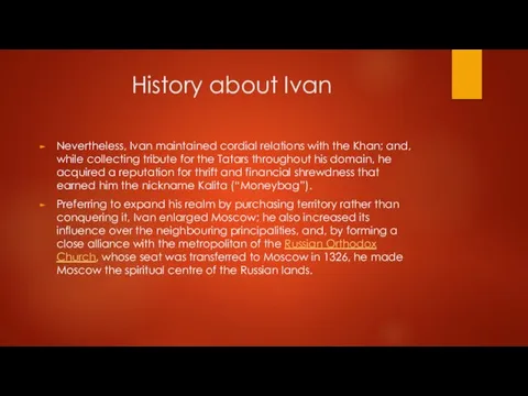 History about Ivan Nevertheless, Ivan maintained cordial relations with the Khan; and,