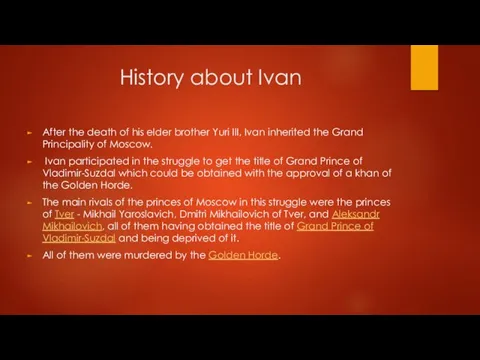 History about Ivan After the death of his elder brother Yuri III,