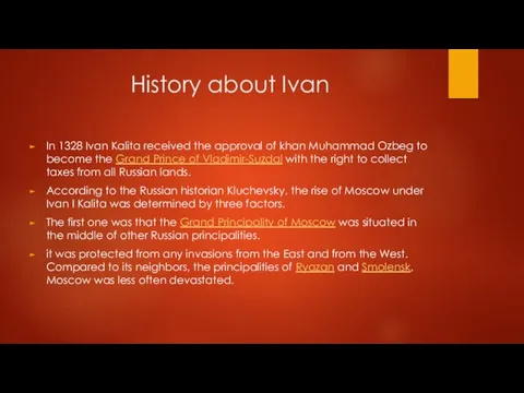 History about Ivan In 1328 Ivan Kalita received the approval of khan